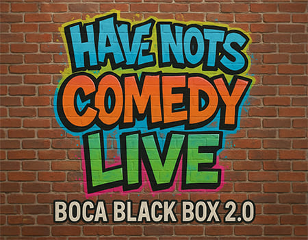 Have-Nots Comedy Show @ The Box 2.0