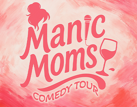 Manic Moms – Mommin’ Ain’t Easy Comedy Tour @ Boca Black Box