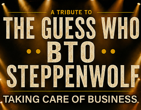 Taking Care of Business: A Tribute to The Guess Who, Bachman-Turner Overdrive (BTO), and Steppenwolf @ Boca Black Box