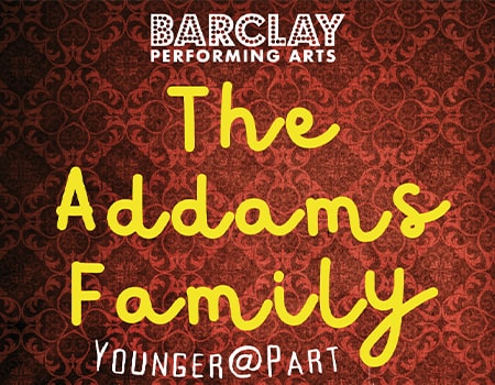 Barclay Performing Arts Presents: The Addams Family: Younger@Part @ Boca Black Box